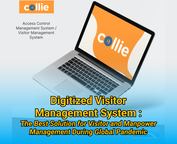 DIGITIZED VISITOR MANAGEMENT SYSTEM The Best Solution for Visitor and Manpower Management During Global Pandemic